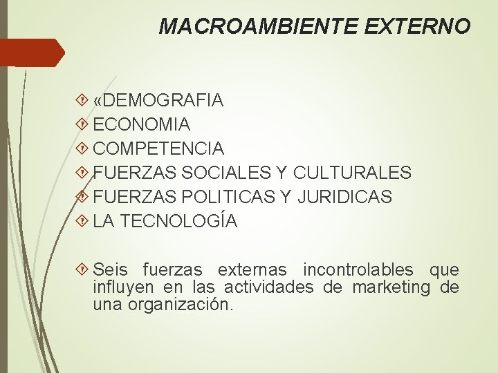 MACROAMBIENTE EXTERNO «DEMOGRAFIA ECONOMIA COMPETENCIA FUERZAS SOCIALES Y CULTURALES FUERZAS POLITICAS Y JURIDICAS LA