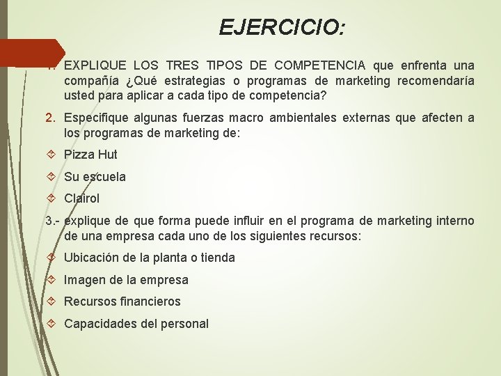 EJERCICIO: 1. EXPLIQUE LOS TRES TIPOS DE COMPETENCIA que enfrenta una compañía ¿Qué estrategias