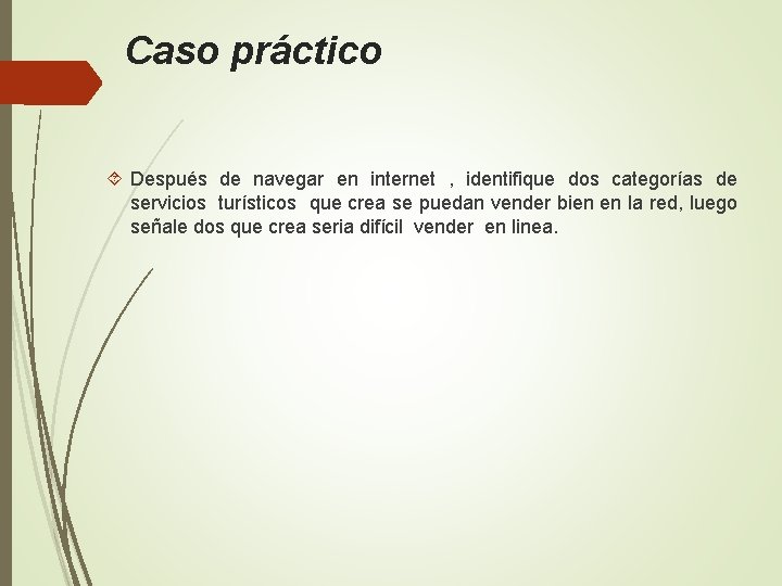 Caso práctico Después de navegar en internet , identifique dos categorías de servicios turísticos