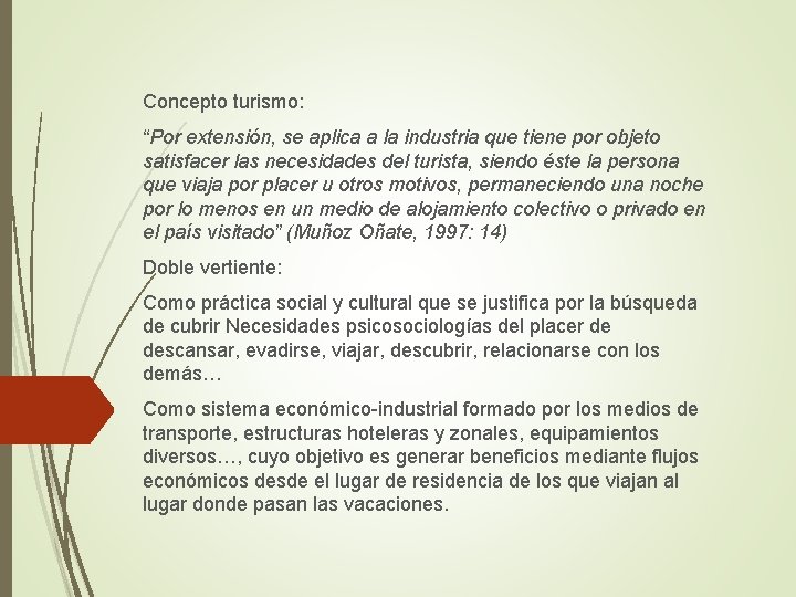 Concepto turismo: “Por extensión, se aplica a la industria que tiene por objeto satisfacer