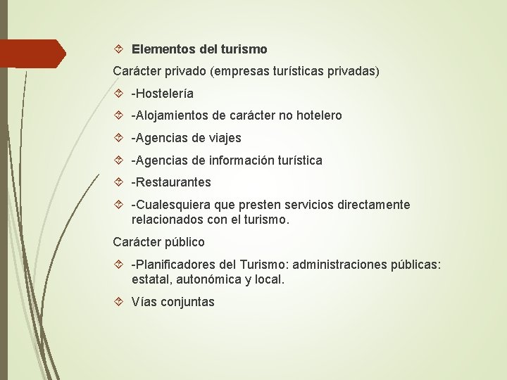  Elementos del turismo Carácter privado (empresas turísticas privadas) -Hostelería -Alojamientos de carácter no