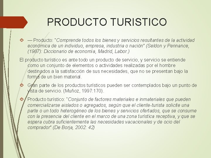 PRODUCTO TURISTICO — Producto: “Comprende todos los bienes y servicios resultantes de la actividad