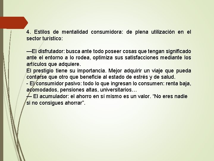 4. Estilos de mentalidad consumidora: de plena utilización en el sector turístico: —El disfrutador: