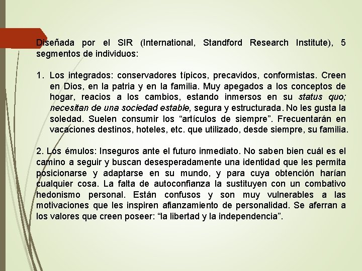 Diseñada por el SIR (International, Standford Research Institute), 5 segmentos de individuos: 1. Los