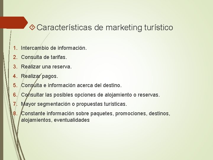  Características de marketing turístico 1. Intercambio de información. 2. Consulta de tarifas. 3.
