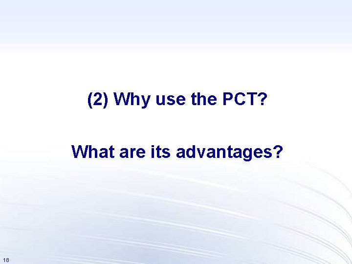 (2) Why use the PCT? What are its advantages? 18 