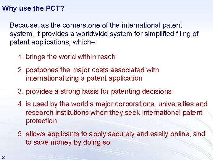 Why use the PCT? Because, as the cornerstone of the international patent system, it