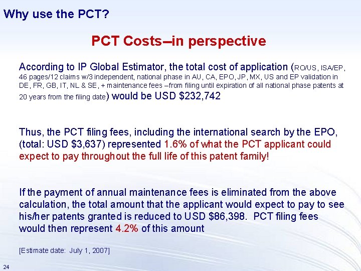 Why use the PCT? PCT Costs--in perspective According to IP Global Estimator, the total