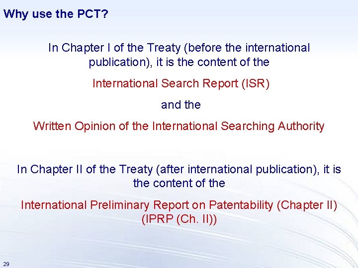 Why use the PCT? In Chapter I of the Treaty (before the international publication),
