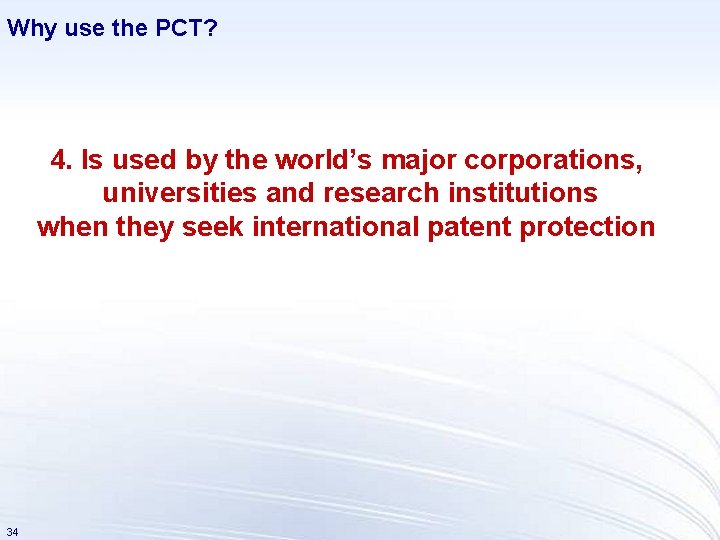 Why use the PCT? 4. Is used by the world’s major corporations, universities and