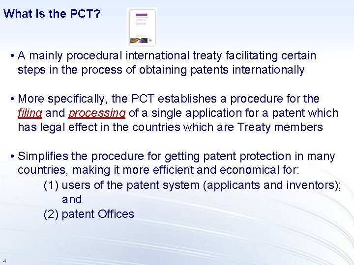 What is the PCT? • A mainly procedural international treaty facilitating certain steps in