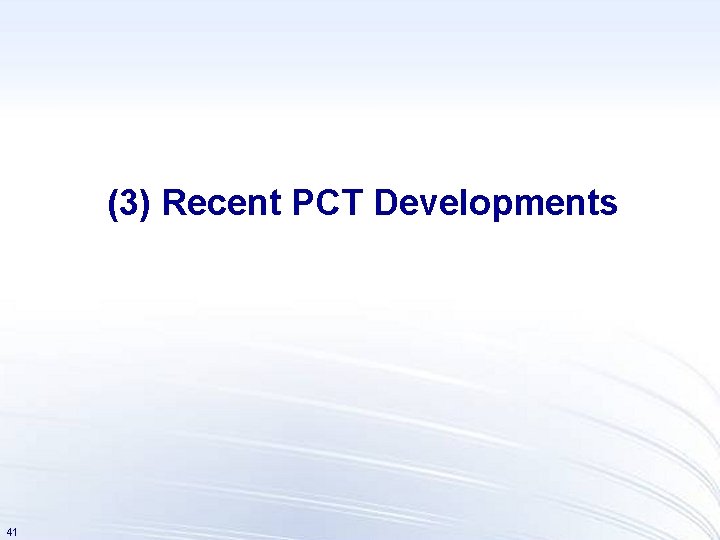 (3) Recent PCT Developments 41 