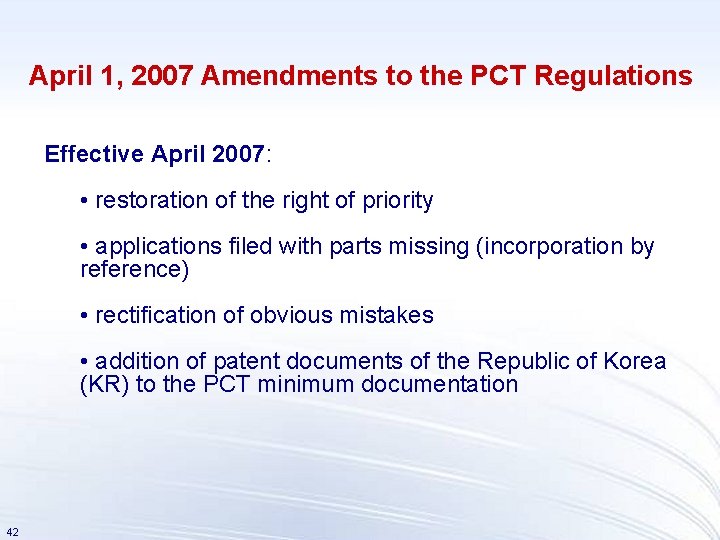 April 1, 2007 Amendments to the PCT Regulations Effective April 2007: • restoration of