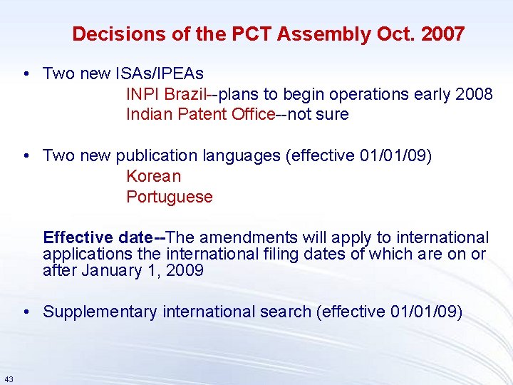 Decisions of the PCT Assembly Oct. 2007 • Two new ISAs/IPEAs INPI Brazil--plans to