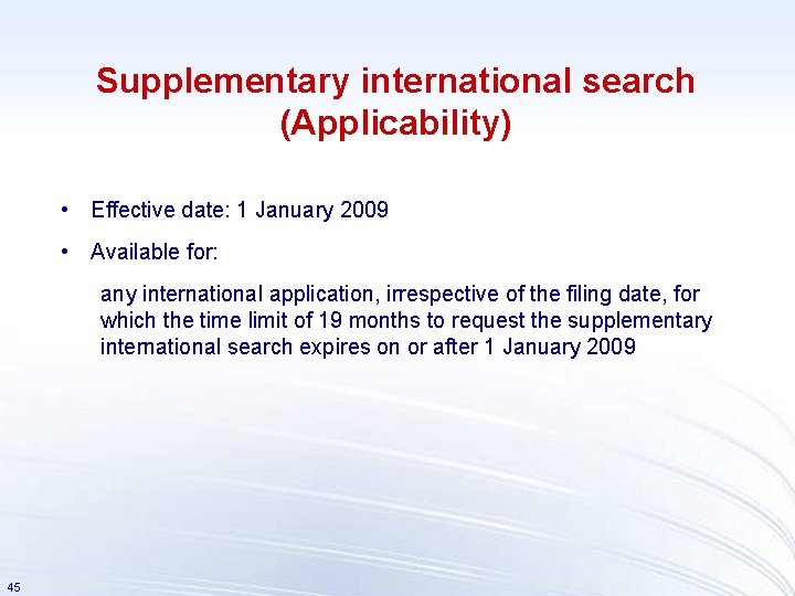 Supplementary international search (Applicability) • Effective date: 1 January 2009 • Available for: any