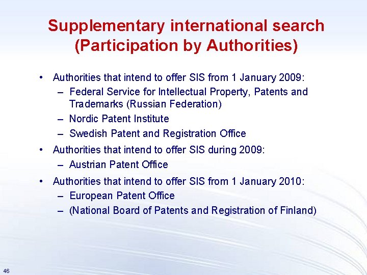 Supplementary international search (Participation by Authorities) • Authorities that intend to offer SIS from