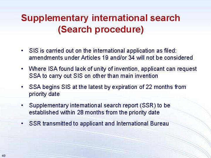 Supplementary international search (Search procedure) • SIS is carried out on the international application