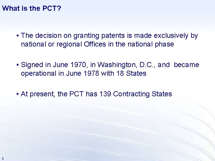 What is the PCT? • The decision on granting patents is made exclusively by