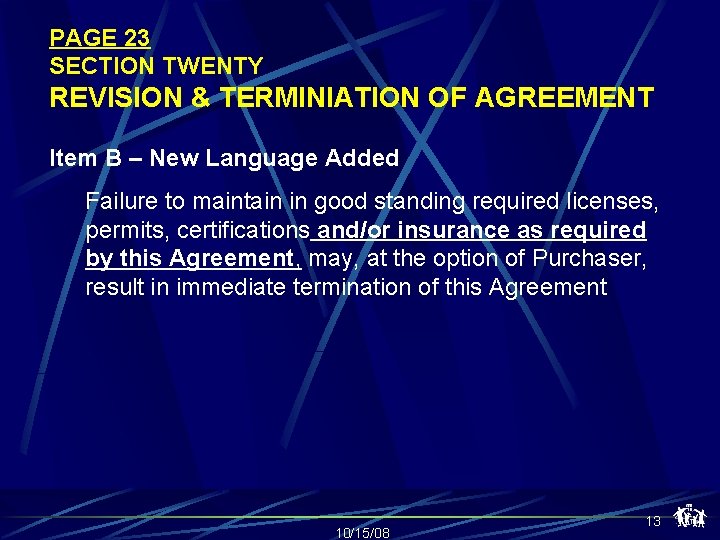 PAGE 23 SECTION TWENTY REVISION & TERMINIATION OF AGREEMENT Item B – New Language