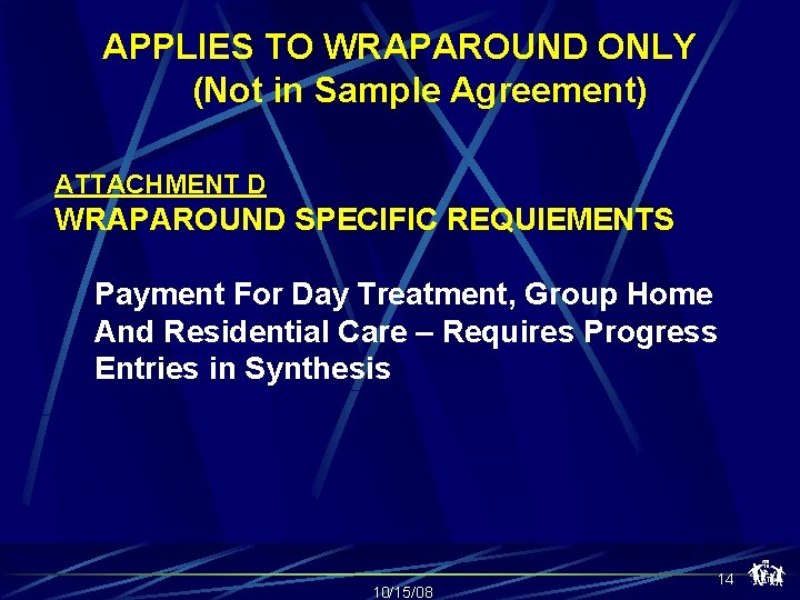 APPLIES TO WRAPAROUND ONLY (Not in Sample Agreement) ATTACHMENT D WRAPAROUND SPECIFIC REQUIEMENTS Payment