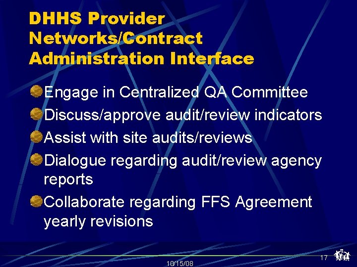 DHHS Provider Networks/Contract Administration Interface Engage in Centralized QA Committee Discuss/approve audit/review indicators Assist