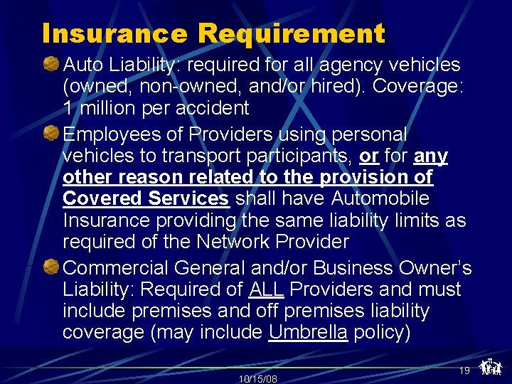 Insurance Requirement Auto Liability: required for all agency vehicles (owned, non-owned, and/or hired). Coverage: