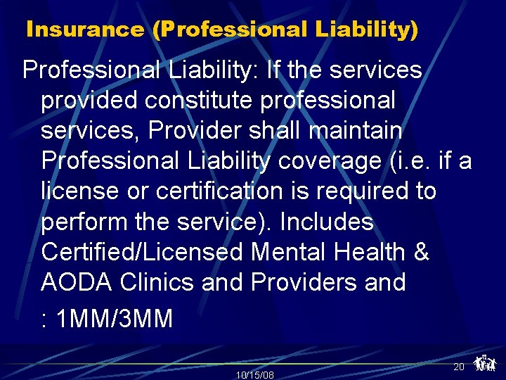 Insurance (Professional Liability) Professional Liability: If the services provided constitute professional services, Provider shall