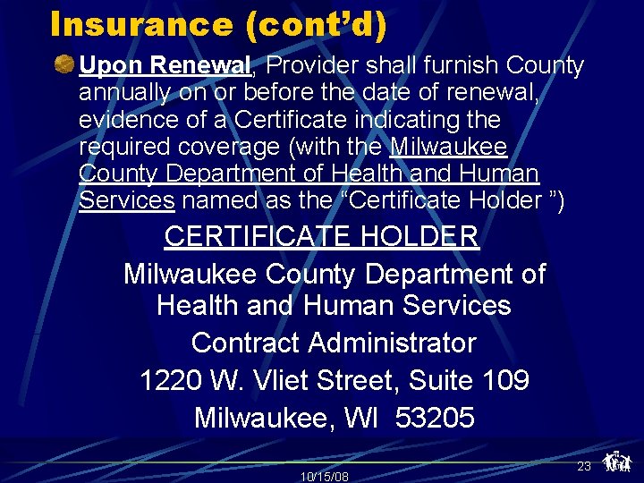 Insurance (cont’d) Upon Renewal, Provider shall furnish County annually on or before the date