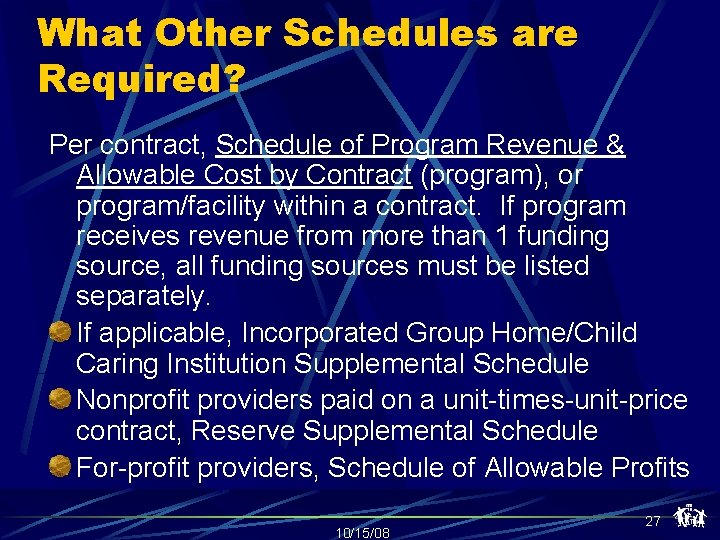 What Other Schedules are Required? Per contract, Schedule of Program Revenue & Allowable Cost