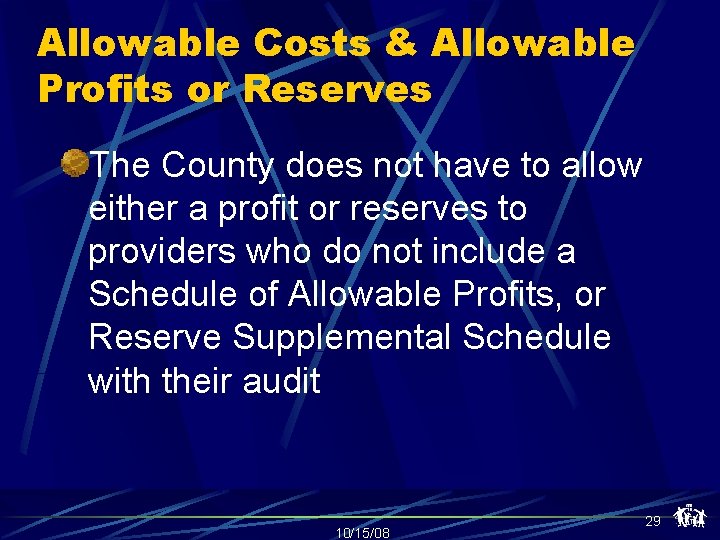 Allowable Costs & Allowable Profits or Reserves The County does not have to allow