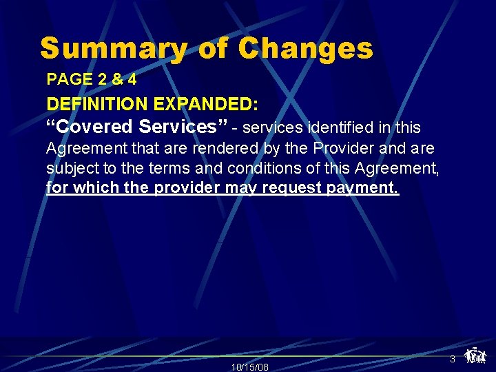 Summary of Changes PAGE 2 & 4 DEFINITION EXPANDED: “Covered Services” - services identified