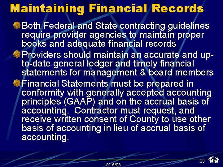 Maintaining Financial Records Both Federal and State contracting guidelines require provider agencies to maintain