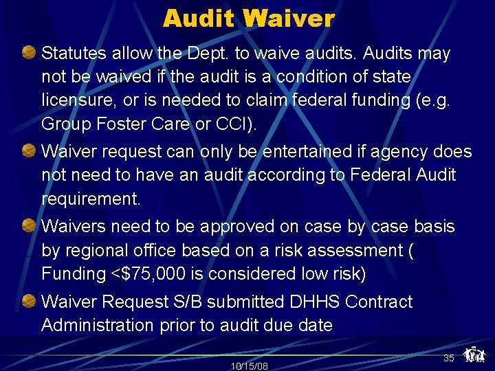 Audit Waiver Statutes allow the Dept. to waive audits. Audits may not be waived