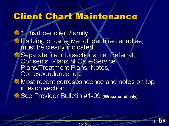 Client Chart Maintenance 1 chart per client/family If sibling or caregiver of identified enrollee,