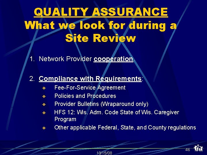 QUALITY ASSURANCE What we look for during a Site Review 1. Network Provider cooperation.