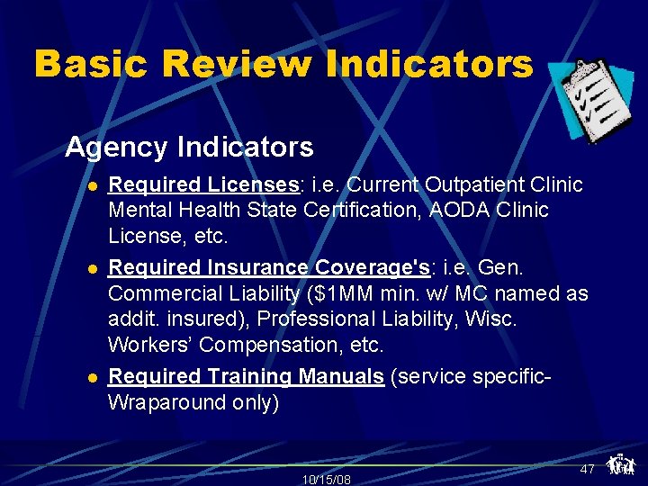 Basic Review Indicators Agency Indicators l l l Required Licenses: i. e. Current Outpatient