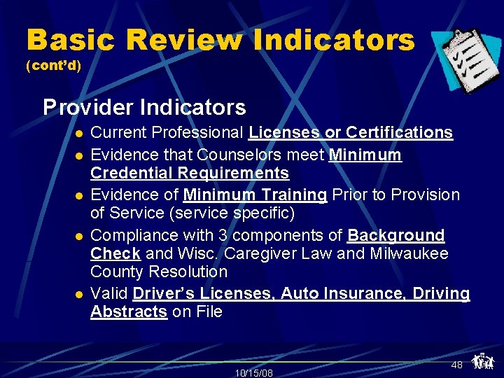 Basic Review Indicators (cont’d) Provider Indicators l l l Current Professional Licenses or Certifications