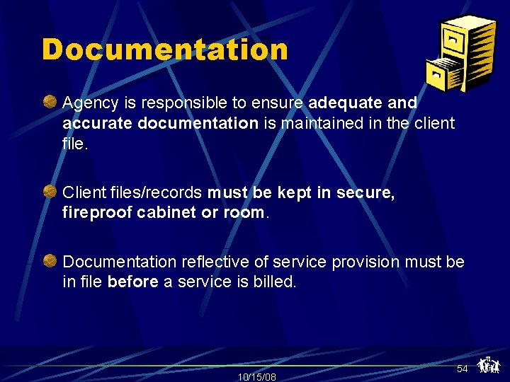 Documentation Agency is responsible to ensure adequate and accurate documentation is maintained in the