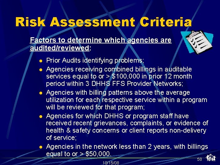 Risk Assessment Criteria Factors to determine which agencies are audited/reviewed: l l l Prior