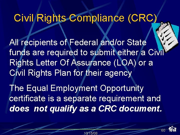 Civil Rights Compliance (CRC) All recipients of Federal and/or State funds are required to