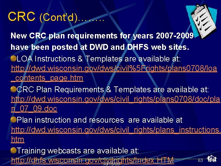 CRC (Cont’d)……. . New CRC plan requirements for years 2007 -2009 have been posted