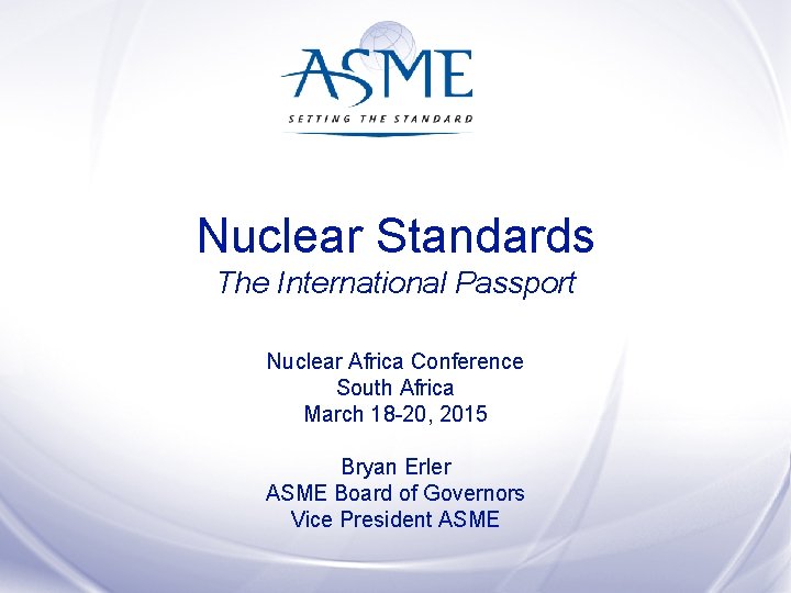 Nuclear Standards The International Passport Nuclear Africa Conference South Africa March 18 -20, 2015