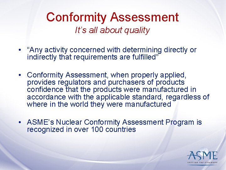 Conformity Assessment It’s all about quality • “Any activity concerned with determining directly or