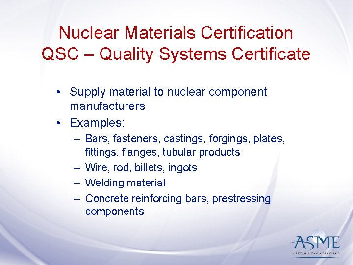 Nuclear Materials Certification QSC – Quality Systems Certificate • Supply material to nuclear component