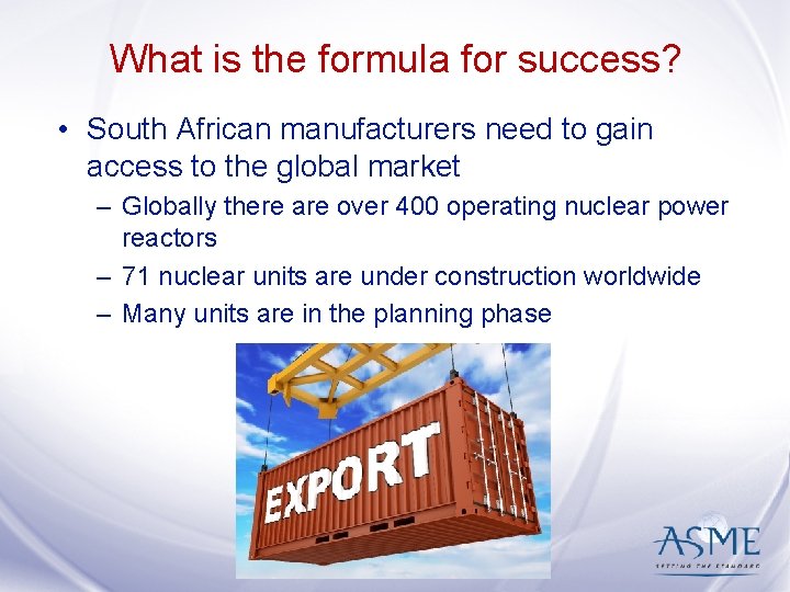 What is the formula for success? • South African manufacturers need to gain access