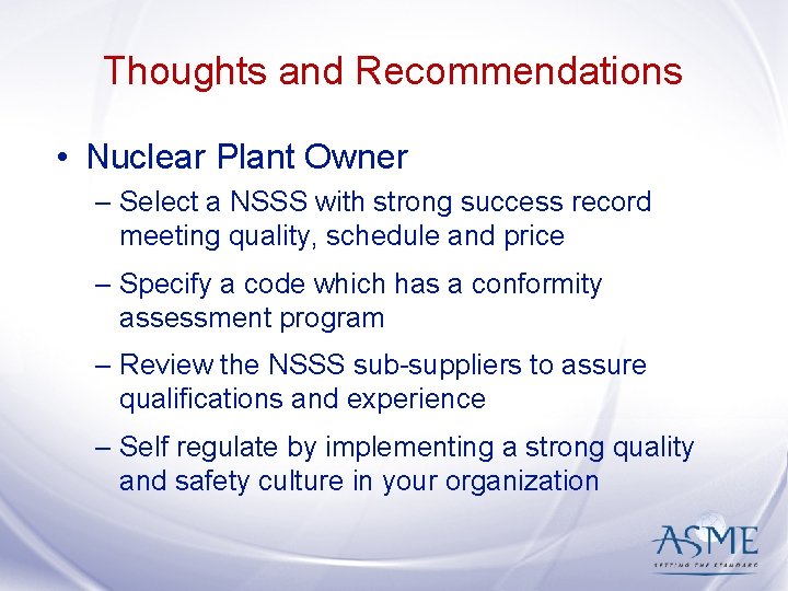 Thoughts and Recommendations • Nuclear Plant Owner – Select a NSSS with strong success