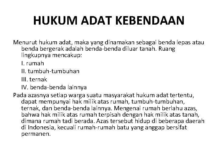 HUKUM ADAT KEBENDAAN Menurut hukum adat, maka yang dinamakan sebagai benda lepas atau benda