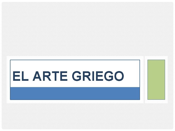 EL ARTE GRIEGO 