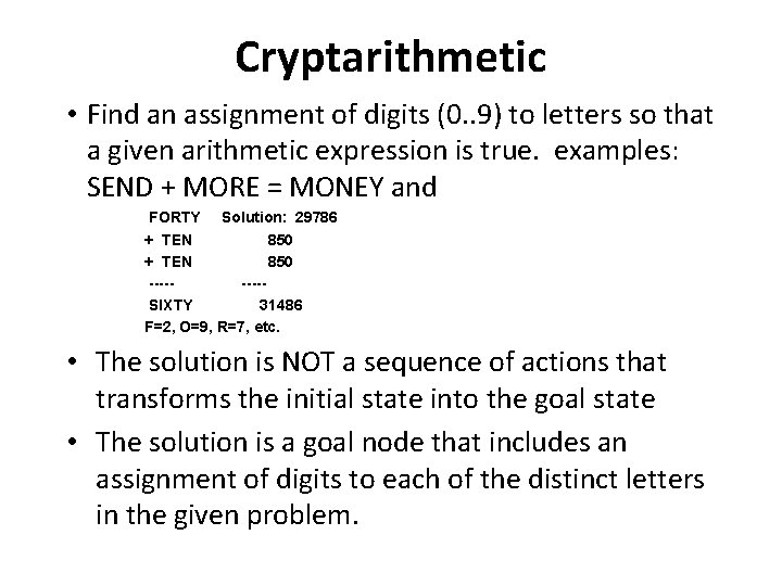 Cryptarithmetic • Find an assignment of digits (0. . 9) to letters so that