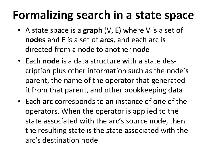 Formalizing search in a state space • A state space is a graph (V,